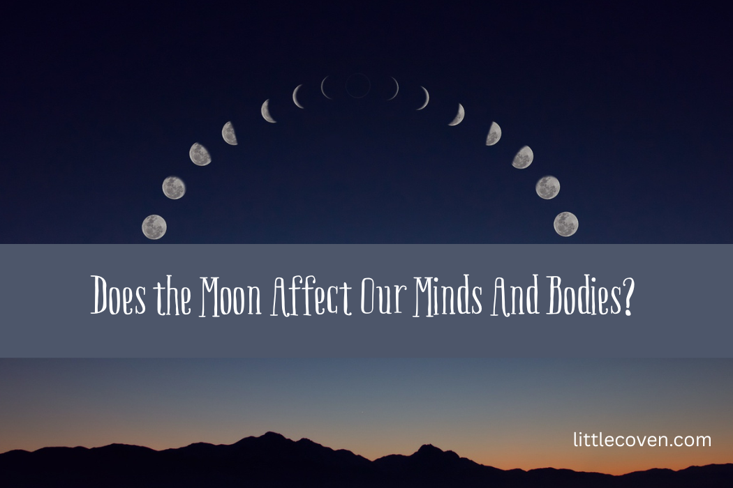 Does The Moon Affect Our Minds And Bodies?